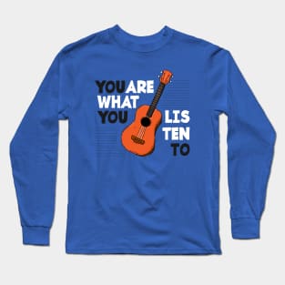 You Are What You Listen To Guitar Long Sleeve T-Shirt